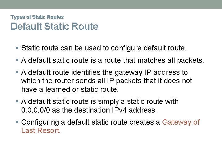 Types of Static Routes Default Static Route Static route can be used to configure