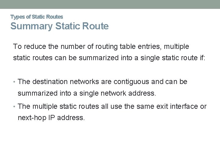 Types of Static Routes Summary Static Route To reduce the number of routing table