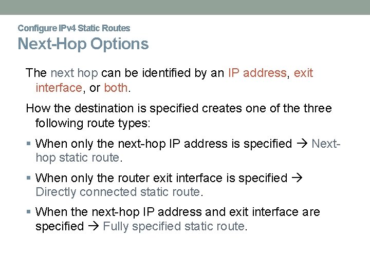 Configure IPv 4 Static Routes Next-Hop Options The next hop can be identified by