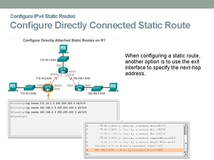 Configure IPv 4 Static Routes Configure Directly Connected Static Route When configuring a static