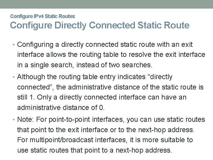 Configure IPv 4 Static Routes Configure Directly Connected Static Route • Configuring a directly
