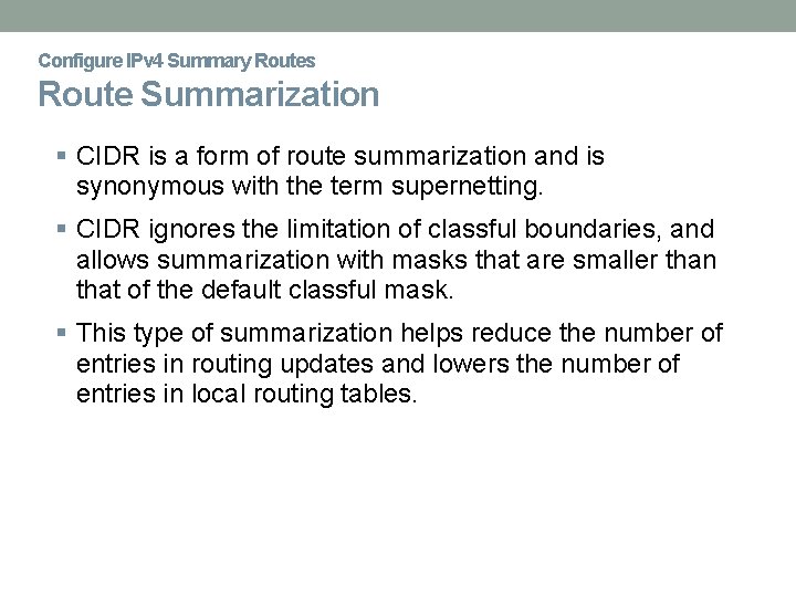Configure IPv 4 Summary Routes Route Summarization CIDR is a form of route summarization