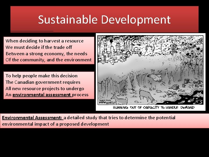 Sustainable Development When deciding to harvest a resource We must decide if the trade