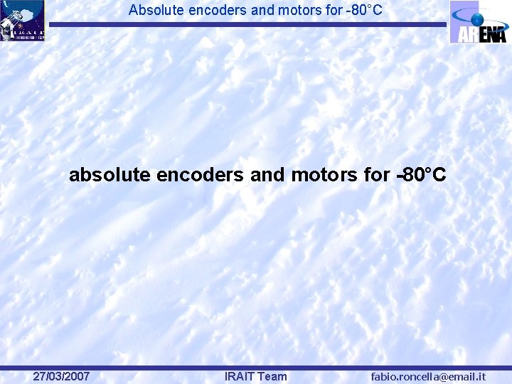 Absolute encoders and motors for -80°C absolute encoders and motors for -80°C 27/03/2007 IRAIT