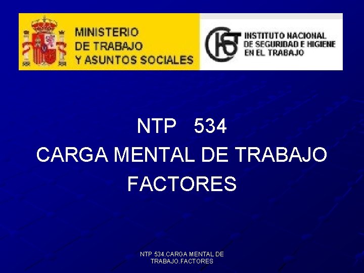 NTP 534 CARGA MENTAL DE TRABAJO FACTORES NTP 534. CARGA MENTAL DE TRABAJO. FACTORES