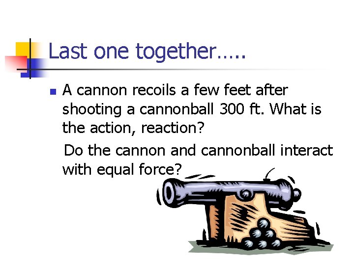 Last one together…. . n A cannon recoils a few feet after shooting a