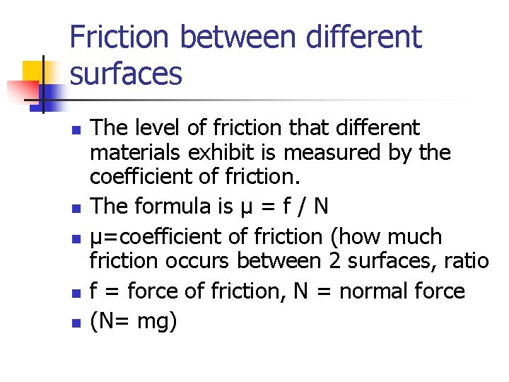 Friction between different surfaces n n n The level of friction that different materials