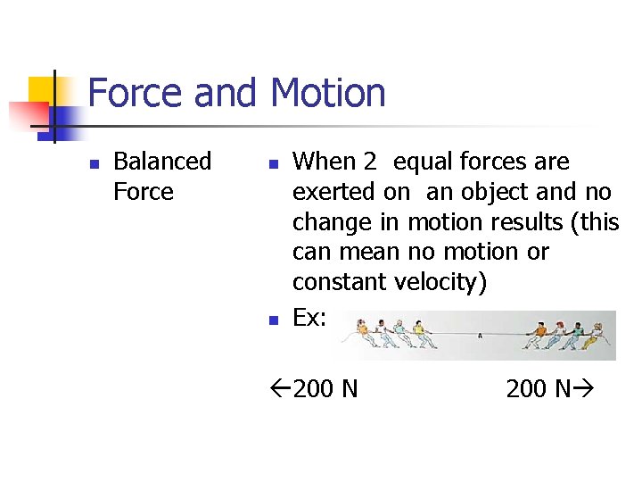 Force and Motion n Balanced Force n n When 2 equal forces are exerted