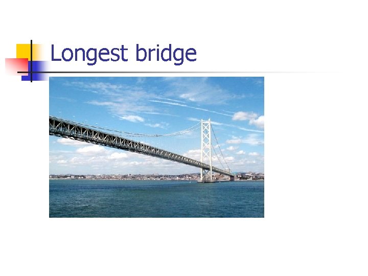 Longest bridge 