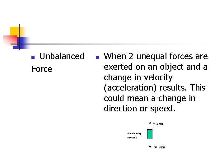 Unbalanced Force n n When 2 unequal forces are exerted on an object and