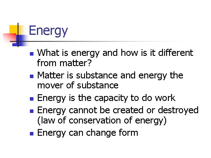 Energy n n n What is energy and how is it different from matter?
