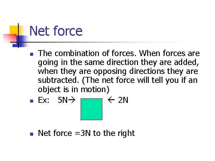 Net force n The combination of forces. When forces are going in the same