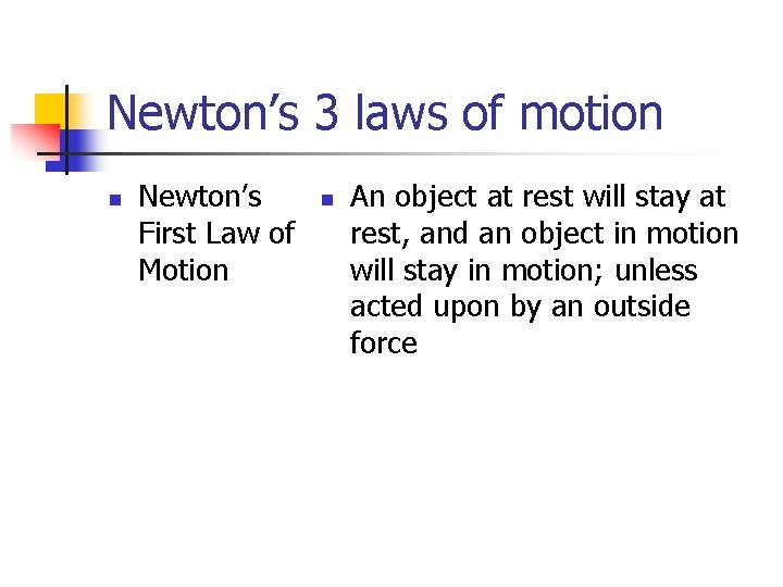 Newton’s 3 laws of motion n Newton’s First Law of Motion n An object