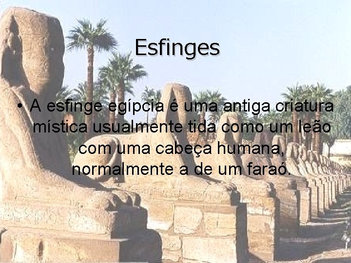 Esfinges • A esfinge egípcia é uma antiga criatura mística usualmente tida como um