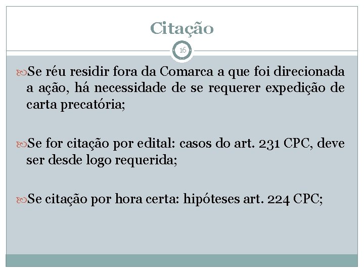 Citação 16 Se réu residir fora da Comarca a que foi direcionada a ação,