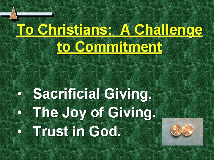 To Christians: A Challenge to Commitment • Sacrificial Giving. • The Joy of Giving.