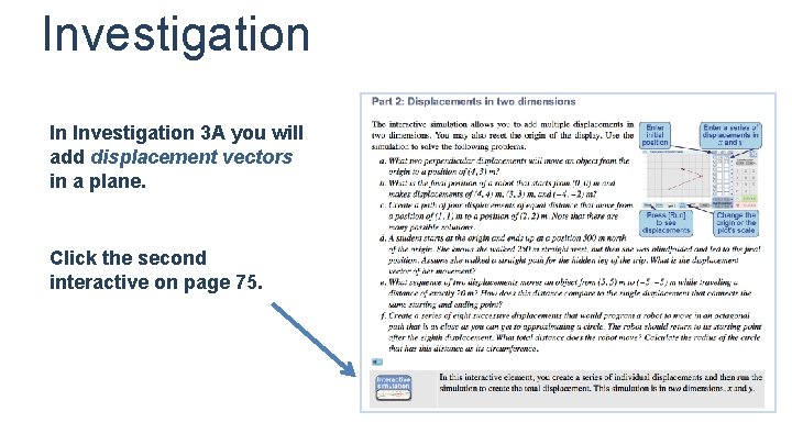 Investigation In Investigation 3 A you will add displacement vectors in a plane. Click