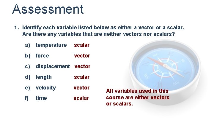 Assessment 1. Identify each variable listed below as either a vector or a scalar.