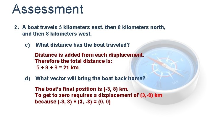 Assessment 2. A boat travels 5 kilometers east, then 8 kilometers north, and then