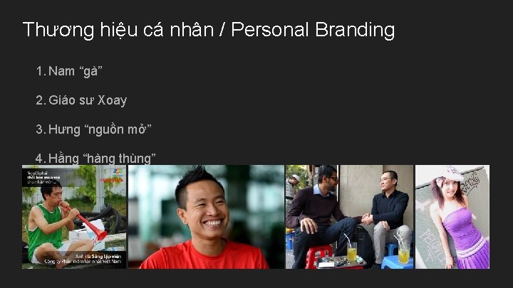 Thương hiệu cá nhân / Personal Branding 1. Nam “gà” 2. Giáo sư Xoay