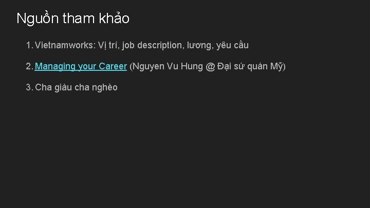 Nguồn tham khảo 1. Vietnamworks: Vị trí, job description, lương, yêu cầu 2. Managing