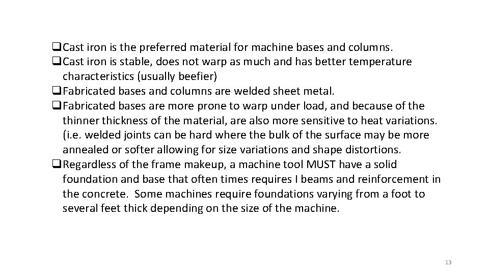 q. Cast iron is the preferred material for machine bases and columns. q. Cast