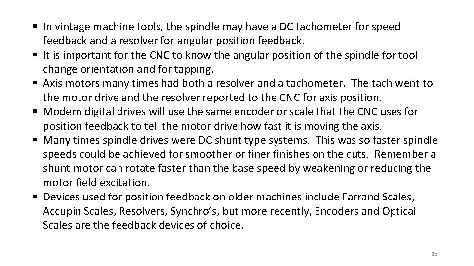 § In vintage machine tools, the spindle may have a DC tachometer for speed