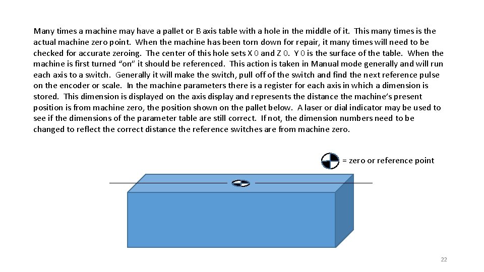 Many times a machine may have a pallet or B axis table with a