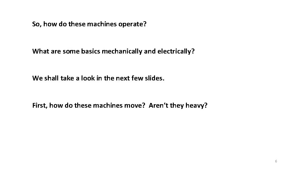 So, how do these machines operate? What are some basics mechanically and electrically? We