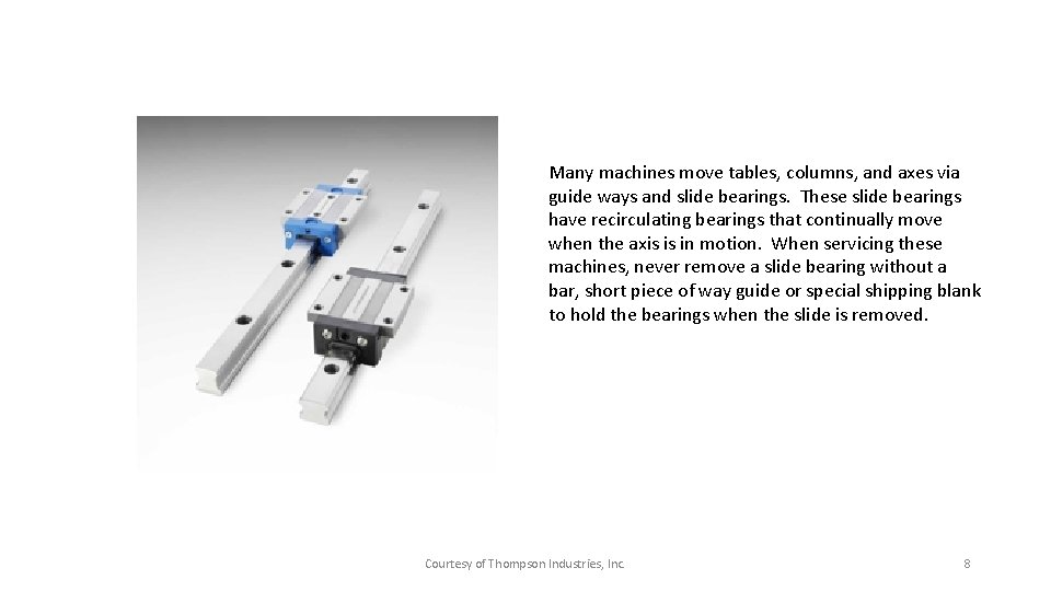 Many machines move tables, columns, and axes via guide ways and slide bearings. These