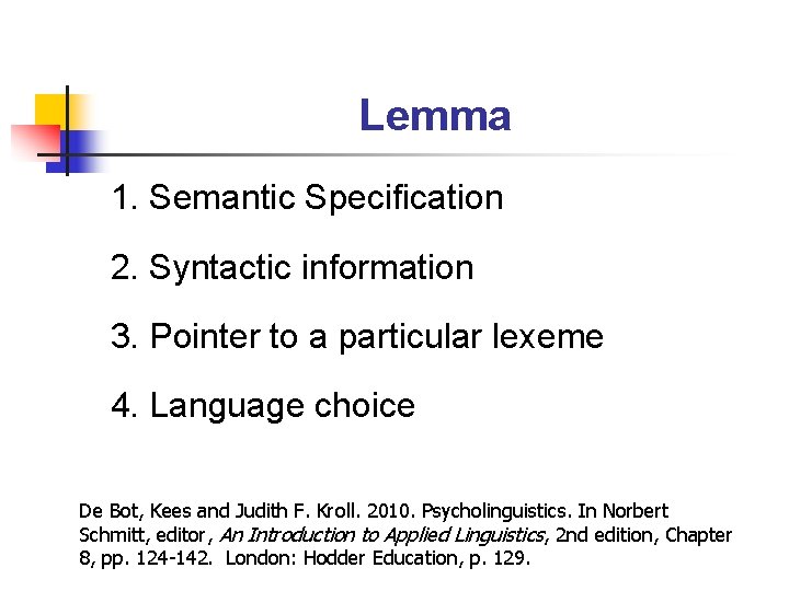 Lemma 1. Semantic Specification 2. Syntactic information 3. Pointer to a particular lexeme 4.