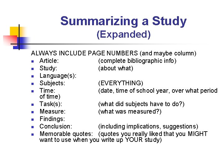 Summarizing a Study (Expanded) ALWAYS INCLUDE PAGE NUMBERS (and maybe column) n Article: (complete