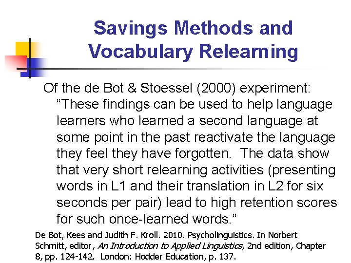 Savings Methods and Vocabulary Relearning Of the de Bot & Stoessel (2000) experiment: “These