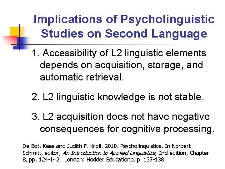 Implications of Psycholinguistic Studies on Second Language 1. Accessibility of L 2 linguistic elements