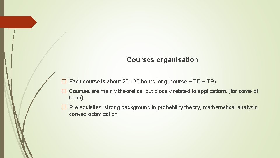 Courses organisation � Each course is about 20 - 30 hours long (course +