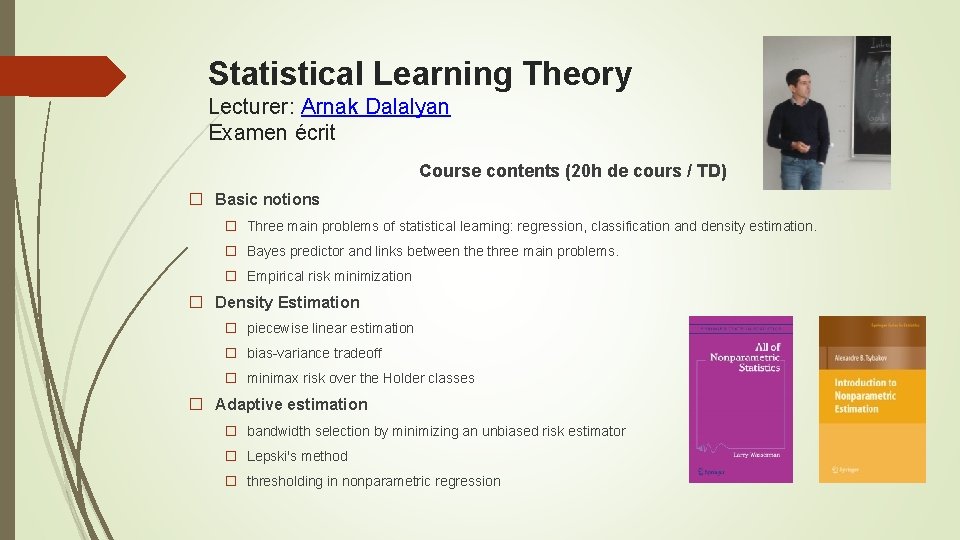 Statistical Learning Theory Lecturer: Arnak Dalalyan Examen écrit Course contents (20 h de cours