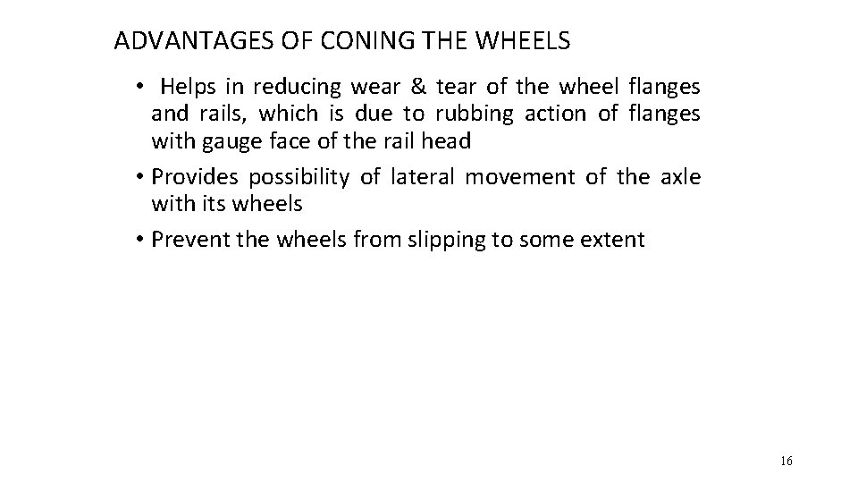 ADVANTAGES OF CONING THE WHEELS • Helps in reducing wear & tear of the