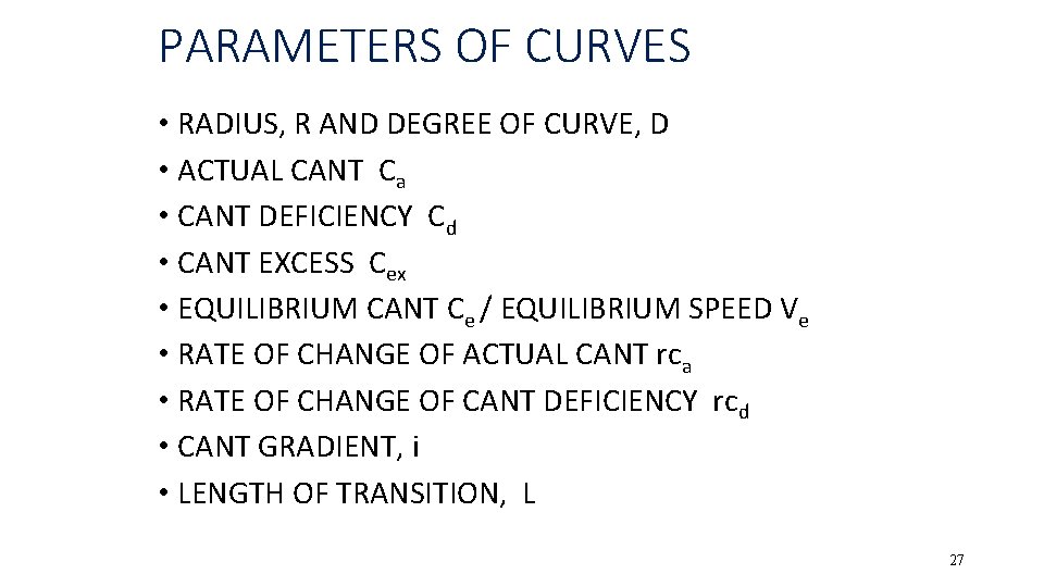 PARAMETERS OF CURVES • RADIUS, R AND DEGREE OF CURVE, D • ACTUAL CANT