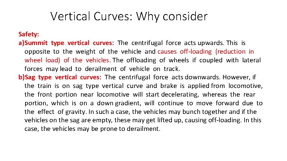 Vertical Curves: Why consider Safety: a)Summit type vertical curves: The centrifugal force acts upwards.