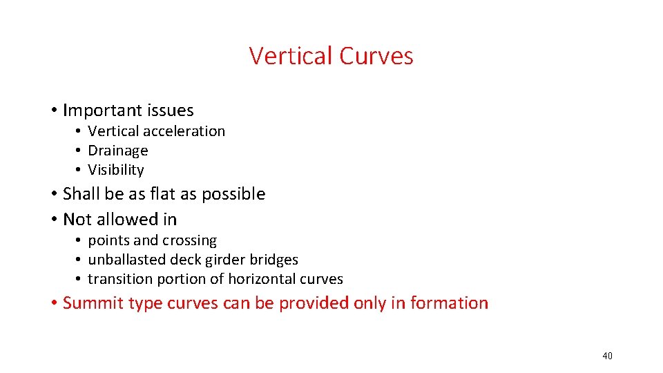 Vertical Curves • Important issues • Vertical acceleration • Drainage • Visibility • Shall