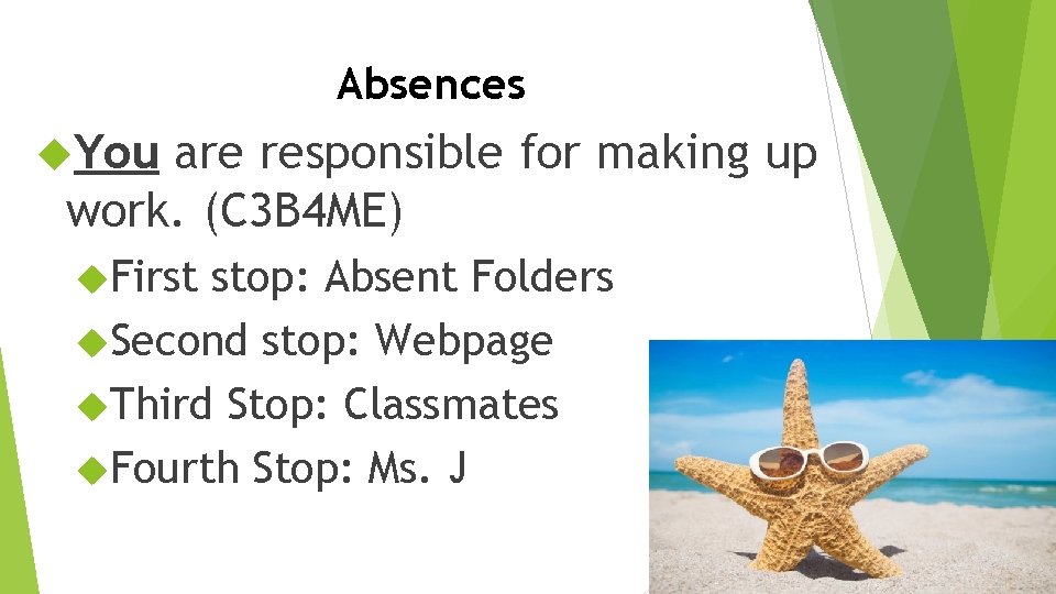 Absences You are responsible for making up work. (C 3 B 4 ME) First