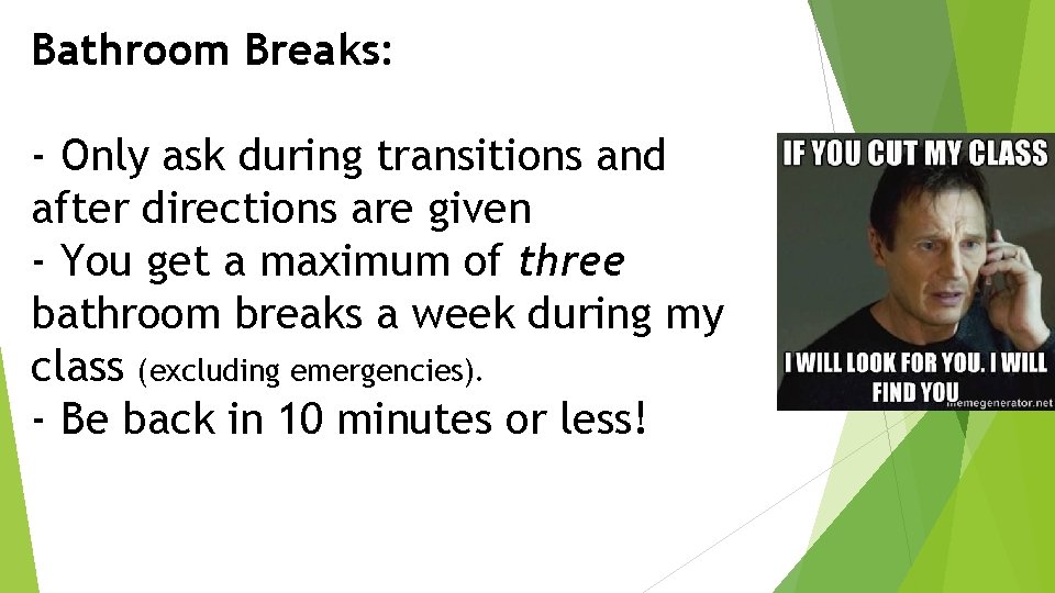 Bathroom Breaks: - Only ask during transitions and after directions are given - You