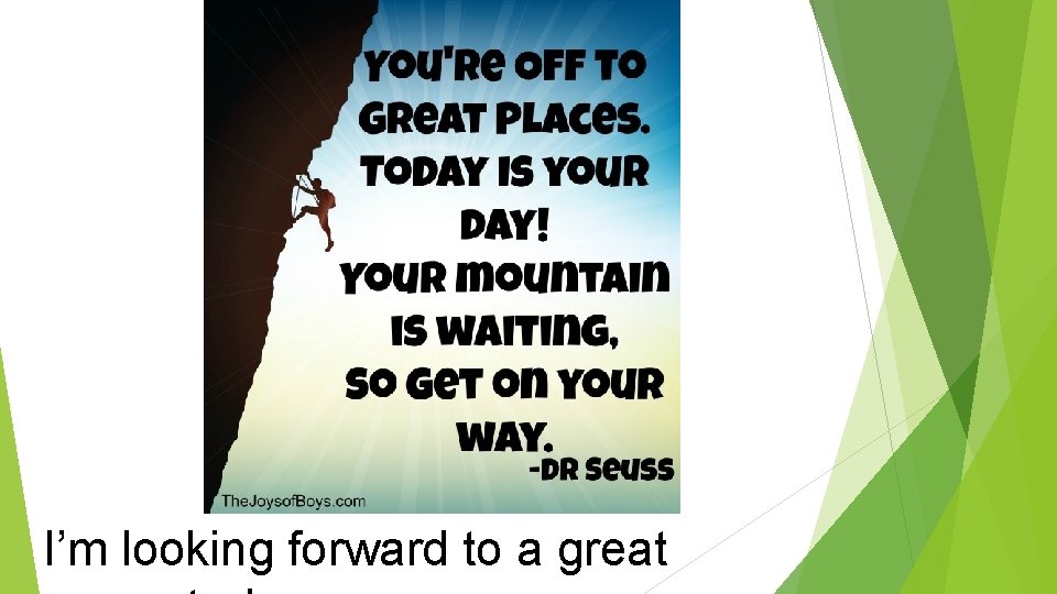 I’m looking forward to a great 