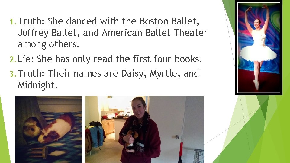 1. Truth: She danced with the Boston Ballet, Joffrey Ballet, and American Ballet Theater
