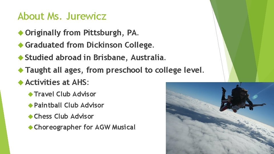 About Ms. Jurewicz Originally from Pittsburgh, PA. Graduated Studied Taught abroad in Brisbane, Australia.