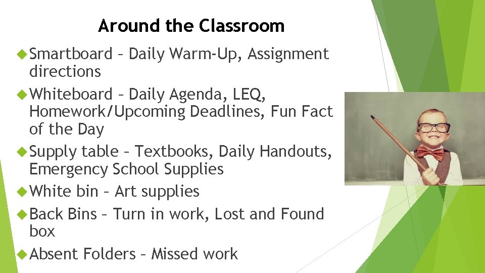 Around the Classroom Smartboard – Daily Warm-Up, Assignment directions Whiteboard – Daily Agenda, LEQ,