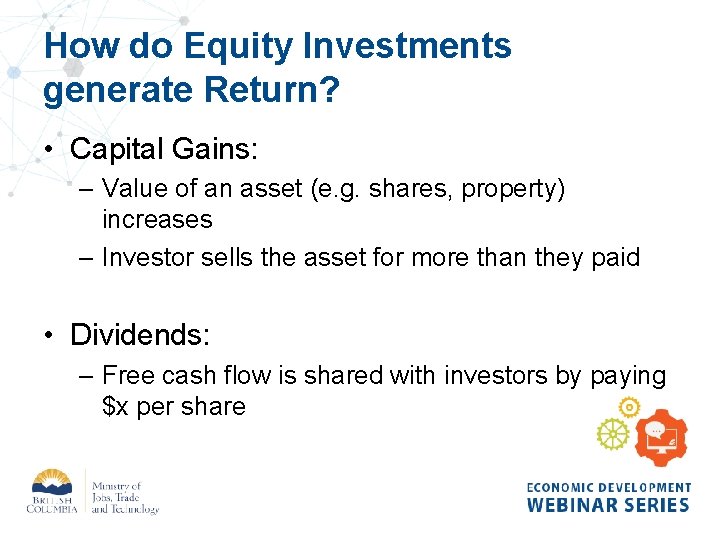 How do Equity Investments generate Return? • Capital Gains: – Value of an asset