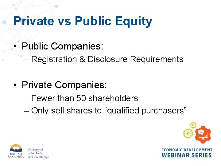 Private vs Public Equity • Public Companies: – Registration & Disclosure Requirements • Private