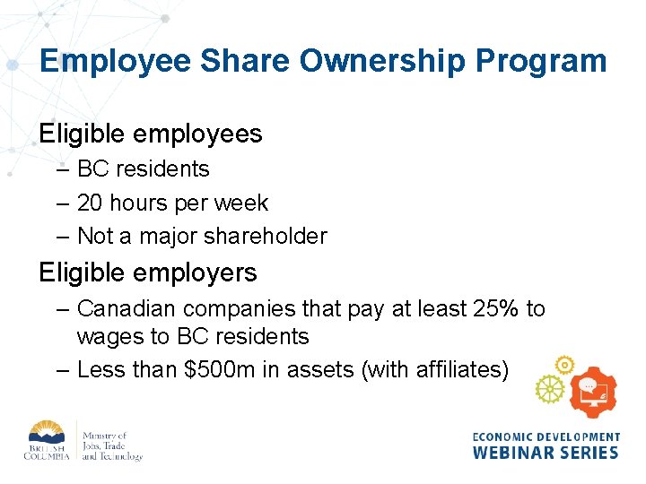Employee Share Ownership Program Eligible employees – BC residents – 20 hours per week