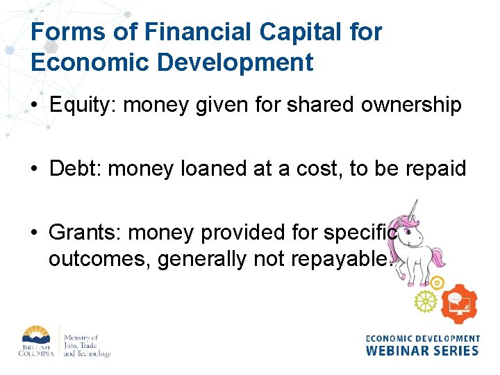 Forms of Financial Capital for Economic Development • Equity: money given for shared ownership